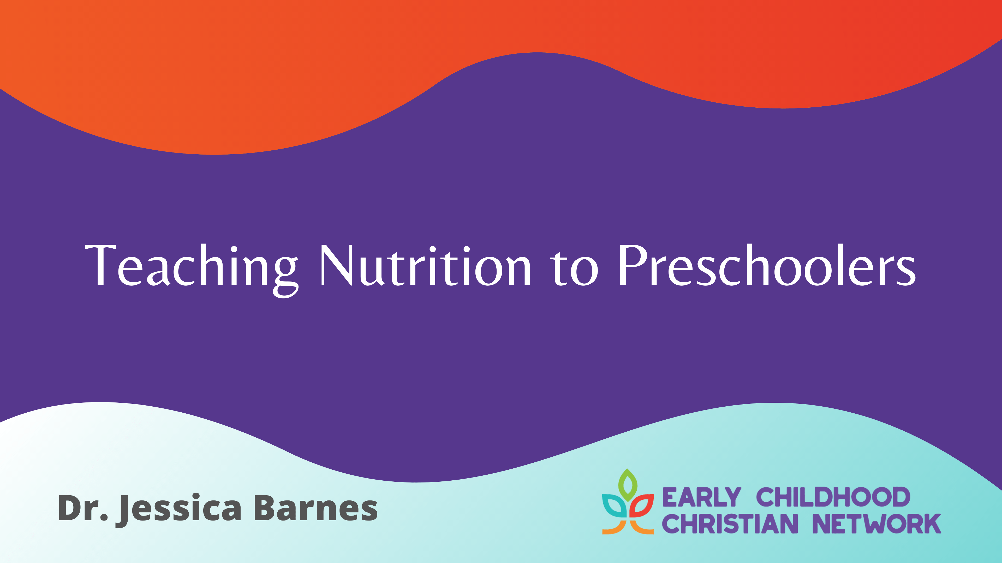 Teaching Nutrition to Preschoolers Messages With The Greatest Impact