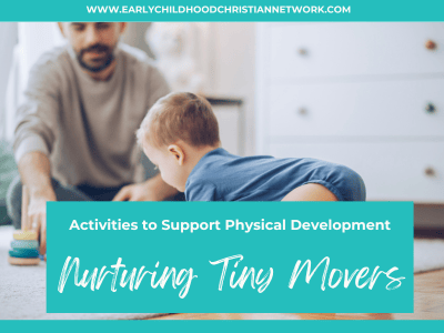 Nurturing Tiny Movers: Simple Activities to Support Physical Development